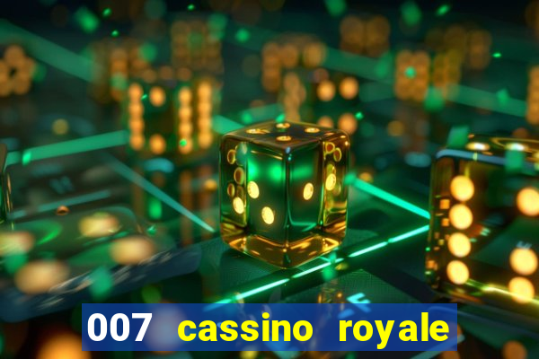 007 cassino royale filme completo dublado